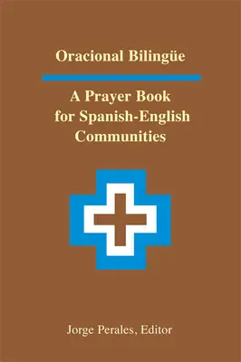 Oracional Bilinge : Un livre de prières pour les communautés hispano-anglaises - Oracional Bilinge: A Prayer Book for Spanish-English Communities