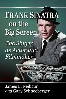 Frank Sinatra sur grand écran : Le chanteur comme acteur et cinéaste - Frank Sinatra on the Big Screen: The Singer as Actor and Filmmaker