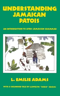 Comprendre le patois jamaïcain : Une introduction à la grammaire afro-jamaïcaine - Understanding Jamaican Patois: An Introduction to Afro-Jamaican Grammar