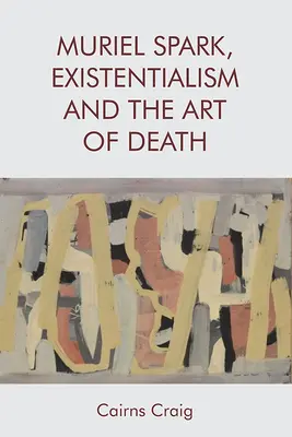 Muriel Spark, l'existentialisme et l'art de la mort - Muriel Spark, Existentialism and the Art of Death