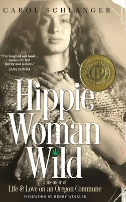 Hippie Woman Wild : A Memoir of Life & Love on an Oregon Commune (La femme hippie sauvage : mémoire de vie et d'amour dans une communauté de l'Oregon) - Hippie Woman Wild: A Memoir of Life & Love on an Oregon Commune