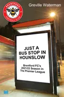 Un arrêt de bus à Hounslow - La saison 2021/22 du Brentford FC en Premier League - Just a Bus Stop in Hounslow - Brentford FC's 2021/22 Season in The Premier League