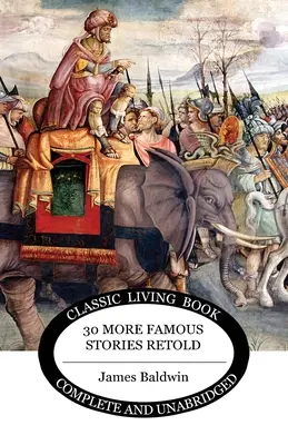 Trente autres histoires célèbres racontées - Thirty More Famous Stories Retold