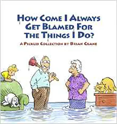 Les enfants de l'école, les enfants de l'école, les enfants de l'école, les enfants de l'école, les enfants de l'école et les enfants de l'école : Une collection de Pickles - How Come I Always Get Blamed for the Things I Do?: A Pickles Collection