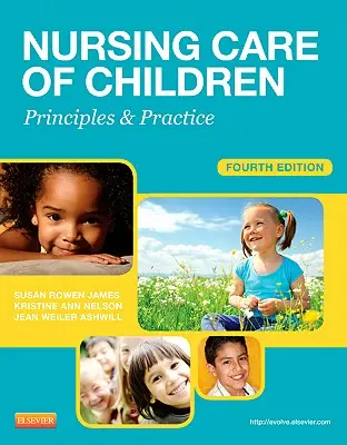Soins infirmiers aux enfants : Principes et pratiques - Nursing Care of Children: Principles & Practice