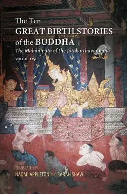 Les dix grandes histoires de naissance du Bouddha : Le Mahanipata du Jatakatthavanonoana - The Ten Great Birth Stories of the Buddha: The Mahanipata of the Jatakatthavanonoana