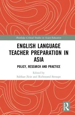 Préparation des enseignants d'anglais en Asie : Politique, recherche et pratique - English Language Teacher Preparation in Asia: Policy, Research and Practice