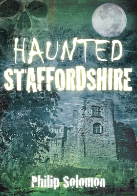 Le Staffordshire hanté - Haunted Staffordshire