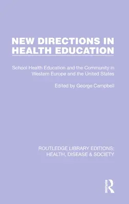 Nouvelles orientations de l'éducation à la santé : L'éducation à la santé à l'école et la communauté en Europe occidentale et aux États-Unis - New Directions in Health Education: School Health Education and the Community in Western Europe and the United States