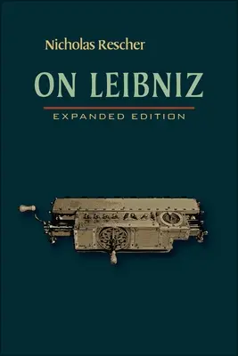 Sur Leibniz : édition élargie - On Leibniz: Expanded Edition