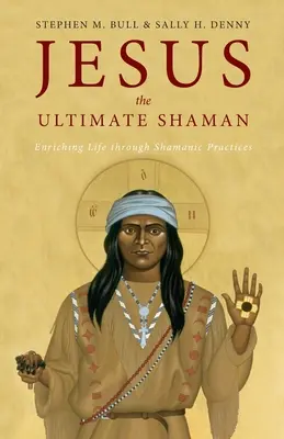 Jésus, le chaman ultime - Jesus, the Ultimate Shaman