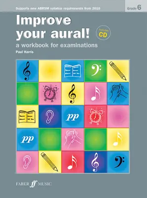 Améliorez votre audition ! Grade 6 : A Workbook for Examinations (New Edition), Book & CD - Improve Your Aural! Grade 6: A Workbook for Examinations (New Edition), Book & CD