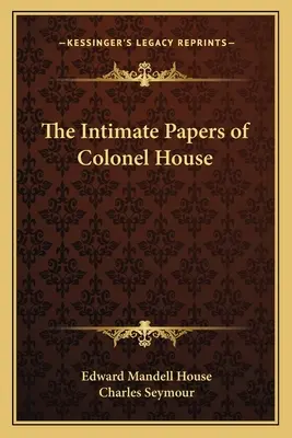 Les papiers intimes du colonel House - The Intimate Papers of Colonel House