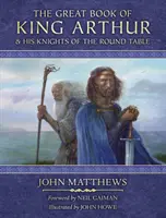 Le Grand Livre du Roi Arthur et de ses Chevaliers de la Table Ronde - Une nouvelle Morte d'Arthur - Great Book of King Arthur and His Knights of the Round Table - A New Morte D'Arthur