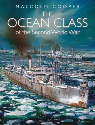 La classe océanique de la Seconde Guerre mondiale - The Ocean Class of the Second World War