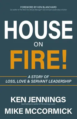 La maison en feu ! Une histoire de perte, d'amour et de leadership au service des autres - House on Fire!: A Story of Loss, Love & Servant Leadership