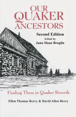 Nos ancêtres quakers : Les retrouver dans les archives quakers. Deuxième édition - Our Quaker Ancestors: Finding Them in Quaker Records. Second Edition