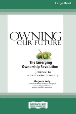 Posséder notre avenir : La révolution émergente de la propriété (16pt Large Print Edition) - Owning Our Future: The Emerging Ownership Revolution (16pt Large Print Edition)