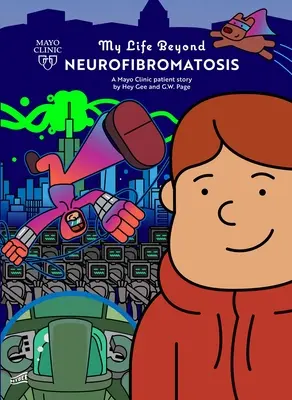 Ma vie au-delà de la neurofibromatose : L'histoire d'un patient de la Mayo Clinic, volume 5 - My Life Beyond Neurofibromatosis: A Mayo Clinic Patient Storyvolume 5