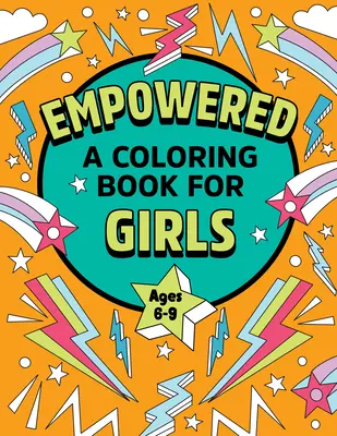 Empowered : Un livre de coloriage pour les filles : La créativité par le coloriage pour la confiance et la joie - Empowered: A Coloring Book for Girls: Coloring Creativity for Confidence and Joy