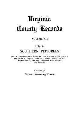 Une clé des pedigrees du Sud. Un guide complet de l'ascendance coloniale des familles des États de Virginie, du Maryland, de la Géorgie, de la Californie du Nord et de l'Afrique du Sud. - A Key to Southern Pedigrees. Being a Comprehensive Guide to the Colonial Ancestry of Families in the States of Virginia, Maryland, Georgia, North CA