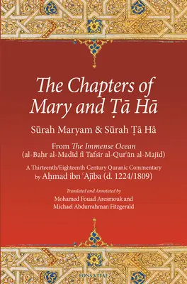 Les chapitres de Marie et de Ta Ha : de l'océan immense (Al-Bahr Al-Madid Fi Tafsir Al-Qur'an Al-Majid) - The Chapters of Mary and Ta Ha: From the Immense Ocean (Al-Bahr Al-Madid Fi Tafsir Al-Qur'an Al-Majid)