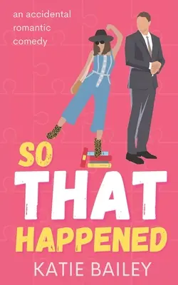 So That Happened : Une comédie romantique - So That Happened: A Romantic Comedy