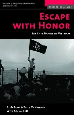 S'échapper avec honneur : Mes dernières heures au Vietnam - Escape with Honor: My Last Hours in Vietnam