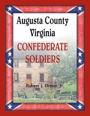 Soldats confédérés du comté d'Augusta, Virginie - Augusta County, Virginia Confederate Soldiers