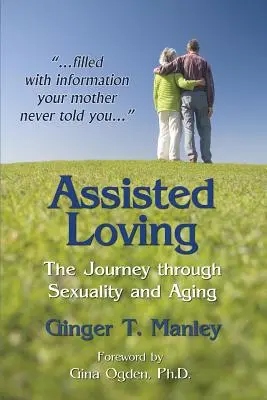 L'amour assisté : Le voyage à travers la sexualité et le vieillissement - Assisted Loving: The Journey through Sexuality and Aging