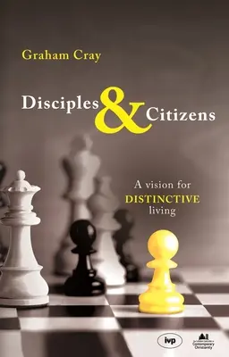 Disciples et citoyens : Une vision pour une vie distincte - Disciples and Citizens: A Vision for Distinctive Living