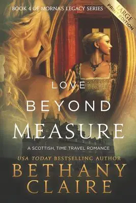 L'amour au-delà de la mesure (édition en gros caractères) : Une romance écossaise avec voyage dans le temps - Love Beyond Measure (Large Print Edition): A Scottish, Time Travel Romance