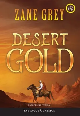 Desert Gold (annoté, gros caractères) - Desert Gold (Annotated, Large Print)