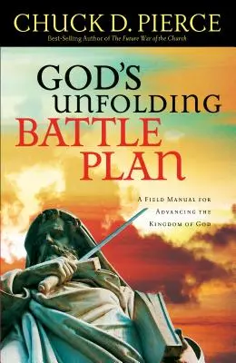 Le plan de bataille de Dieu : Un manuel de terrain pour faire avancer le Royaume de Dieu - God's Unfolding Battle Plan: A Field Manual for Advancing the Kingdom of God