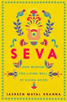 Seva - La sagesse sikh pour bien vivre en faisant le bien - Seva - Sikh wisdom for living well by doing good
