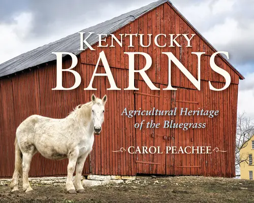 Les granges du Kentucky : L'héritage agricole du Bluegrass - Kentucky Barns: Agricultural Heritage of the Bluegrass