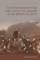 Romantisme écossais et mémoire collective dans l'Atlantique britannique - Scottish Romanticism and Collective Memory in the British Atlantic