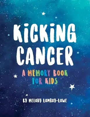 Kicking Cancer : Un livre de souvenirs pour les enfants - Kicking Cancer: A Memory Book for Kids