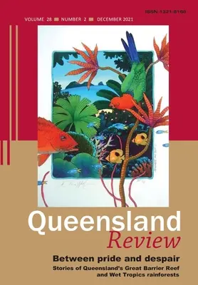 Entre fierté et désespoir : Histoires de la Grande Barrière de Corail et des forêts tropicales humides du Queensland - Between Pride and Despair: Stories of Queensland's Great Barrier Reef and Wet Tropics Rainforests