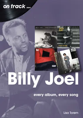 Billy Joel : Chaque album, chaque chanson - Billy Joel: Every Album Every Song