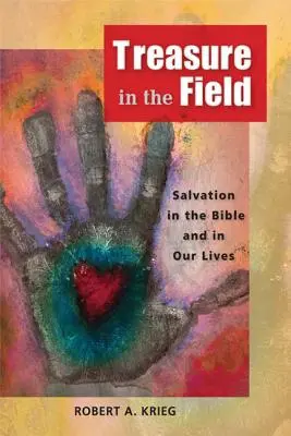 Un trésor dans les champs : Le salut dans la Bible et dans nos vies - Treasure in the Field: Salvation in the Bible and in Our Lives