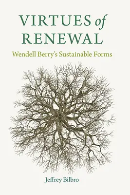 Les vertus du renouveau : Les formes durables de Wendell Berry - Virtues of Renewal: Wendell Berry's Sustainable Forms