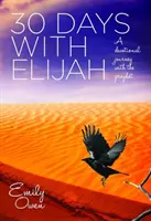 30 jours avec Elijah - Un voyage de dévotion avec le prophète - 30 Days with Elijah - A Devotional Journey with the Prophet