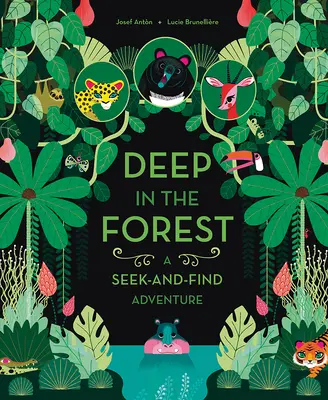 Au cœur de la forêt : Une aventure de recherche et de découverte - Deep in the Forest: A Seek-And-Find Adventure