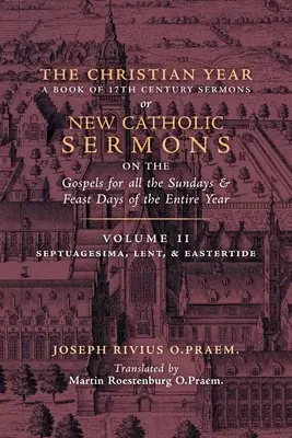 L'année chrétienne : Volume 2 (Sermons sur la Septuagésime, le Carême et le Temps pascal) - The Christian Year: Volume 2 (Sermons on Septuagesima, Lent, & Eastertide)