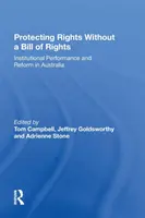 Protéger les droits sans charte des droits : Performance institutionnelle et réforme en Australie - Protecting Rights Without a Bill of Rights: Institutional Performance and Reform in Australia