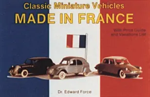 Véhicules miniatures classiques : Fabriqués en France - Classic Miniature Vehicles: Made in France