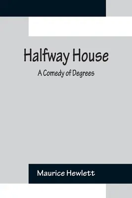 La maison de transition : Une comédie de degrés - Halfway House: A Comedy of Degrees