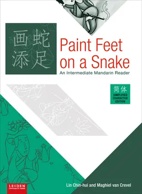 Peindre les pieds d'un serpent : Un lecteur de mandarin intermédiaire - Paint Feet on a Snake: An Intermediate Mandarin Reader