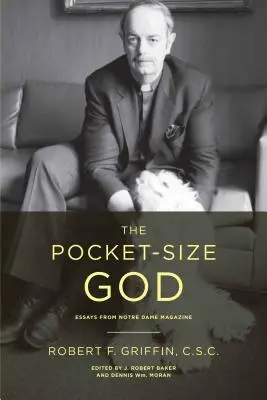 Le Dieu de poche : Essais du magazine Notre Dame - The Pocket-Size God: Essays from Notre Dame Magazine